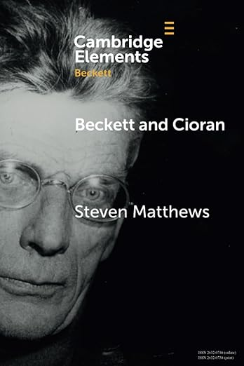 Beckett and Cioran, Elements in Beckett Studies